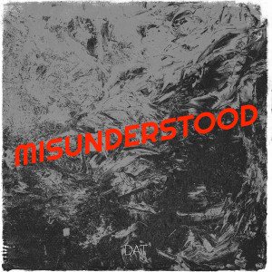 Listen to Misunderstood song with lyrics from DAT