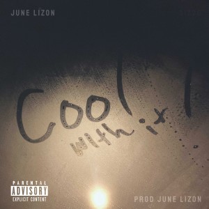 ดาวน์โหลดและฟังเพลง Cool With It (Explicit) พร้อมเนื้อเพลงจาก June Lizon
