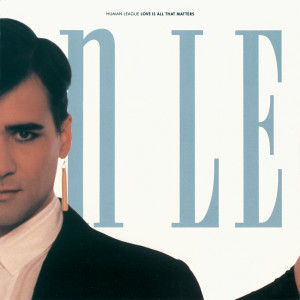 อัลบัม Love Is All That Matters ศิลปิน Human League