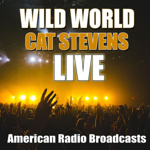 ดาวน์โหลดและฟังเพลง Wild World (Live) พร้อมเนื้อเพลงจาก Cat Stevens