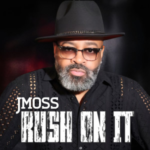 J Moss的專輯Rush On It