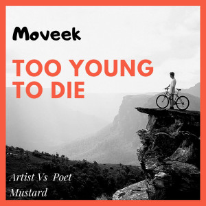 Moveek的專輯Too Young to Die (feat. Artist vs. Poet, Mustard)