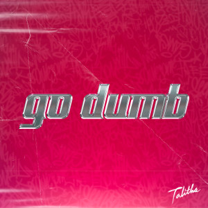 收聽Talitha的Go Dumb (Explicit)歌詞歌曲