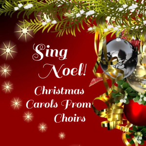 อัลบัม Sing Noel! Christmas Carols From Choirs ศิลปิน Various Artists