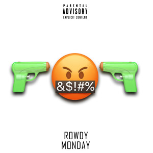 收聽Rowdy的Monday (Explicit)歌詞歌曲