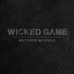 收聽Matthew Mayfield的Wicked Game (feat. Emma Hewitt) (其他)歌詞歌曲