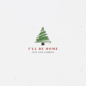 ดาวน์โหลดและฟังเพลง I'll Be Home for Christmas พร้อมเนื้อเพลงจาก Jess and Gabriel