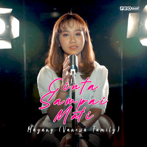 Dengarkan lagu Cinta Sampai Mati nyanyian Mayang (Vanessa Family) dengan lirik