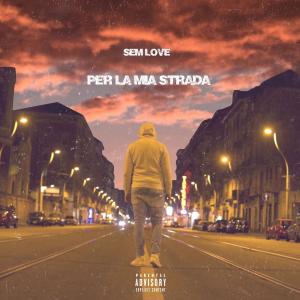 Album Per La Mia Strada (Explicit) from SemLove
