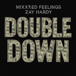 Mixxxed Feelings的專輯Double Down (feat. Zay Hardy) [Explicit]