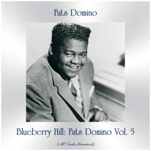 收听Fats Domino的Blueberry Hill (Remastered 2016)歌词歌曲