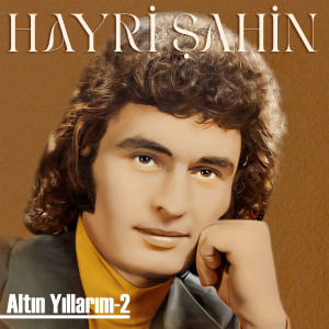 Hayri Şahin的專輯Altın Yıllarım 2