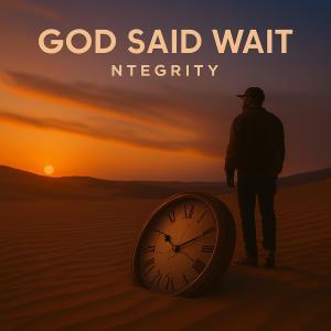收聽ntegrity的God Said Wait歌詞歌曲