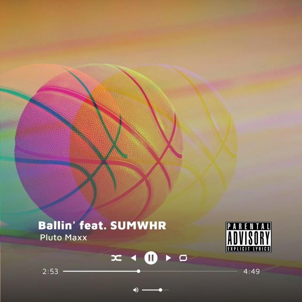 Ballin' (feat. Pluto Maxx & SUMWHR) (Explicit)