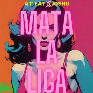 At' Fat的專輯MATA LA LIGA (feat. At' Fat) [Explicit]