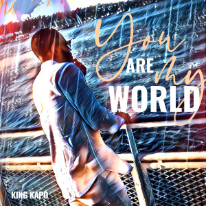 收聽King Kapo的You Are My World歌詞歌曲