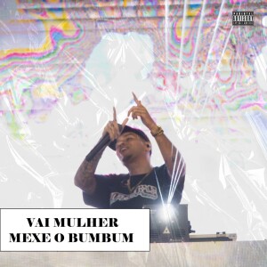 Album VAI MULHER MEXE O BUMBUM (Explicit) from 