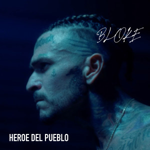 Listen to Heroe Del Pueblo song with lyrics from Bloke
