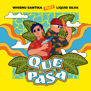 收聽Whisnu Santika的Que Pasa (Explicit)歌詞歌曲