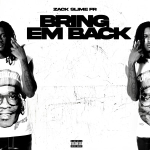 收聽Zack Slime Fr的Bring Em Back (Explicit)歌詞歌曲