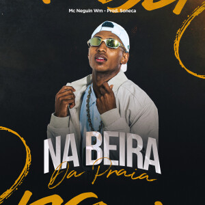 NA BEIRA DA PRAIA (Explicit) dari Mc Neguin Wm