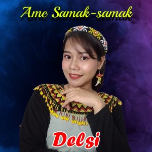 收聽DELSI的Ame Samak-samak歌詞歌曲
