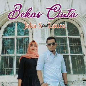 Dengarkan lagu Bekas Cinta nyanyian Jaka S dengan lirik