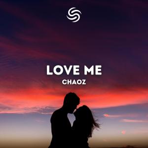 ดาวน์โหลดและฟังเพลง Love Me (Extended) พร้อมเนื้อเพลงจาก Chaoz