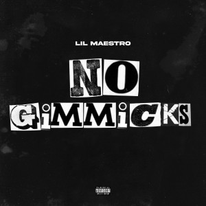 Listen to No Gimmicks (Explicit) song with lyrics from Lil Maestro