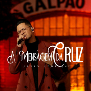 Album A Mensagem da Cruz oleh Pedro Henrique