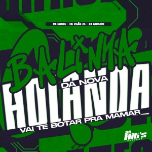 Dengarkan lagu Balinha da Nova Holanda Vai te Botar Pra Mamar (Explicit) nyanyian dj cauazim dengan lirik
