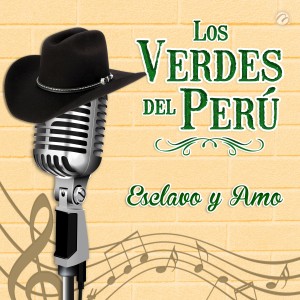 ดาวน์โหลดและฟังเพลง Esclavo y Amo พร้อมเนื้อเพลงจาก Los Verdes del Perú