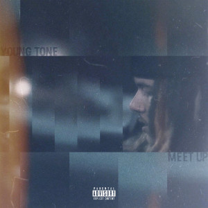 Listen to Meet Up (Explicit) song with lyrics from Young Tone