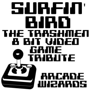 收聽Arcade Wizards的Surfin' Bird (The Trashmen 8 Bit Video Game Tribute)歌詞歌曲