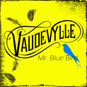 Vaudevylle的专辑Mr.Blue Bird