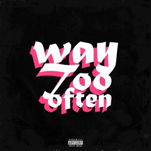 Album Way Too Often (feat. Jaliezah) (Explicit) oleh Ravage