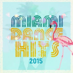อัลบัม Miami Dance Hits 2015 ศิลปิน Dance Hits 2014 & Dance Hits 2015