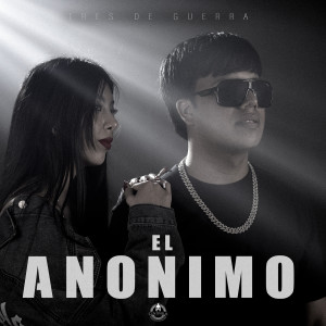Listen to El Anonimo song with lyrics from Tres De Guerra