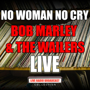 Bob Marley & The Wailers的专辑No Woman No Cry (Live)
