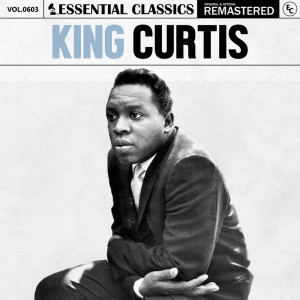 King Curtis的專輯Essential Classics, Vol. 603: King Curtis