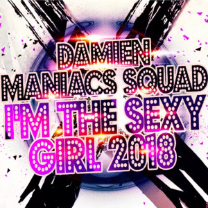อัลบัม I'm The Sexy Girl 2018 ศิลปิน Maniacs Squad