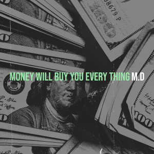 Listen to Money Will Buy You Every Thing song with lyrics from M.D