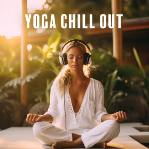 Tantra Yoga Masters的專輯Yoga Chill Out (Unlock Your Body's Natural Healing)