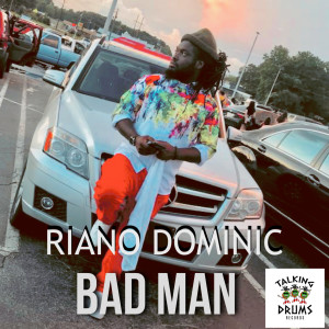 收聽RIANO DOMINIC的Bad Man歌詞歌曲