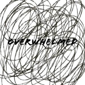 收听wtfmagss的Overwhelmed (Explicit)歌词歌曲