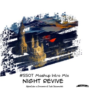AlphaCube的專輯Night Revive (#SSOT Mashup Intro Mix)
