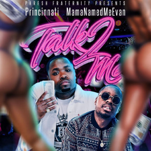 Listen to Talk 2 Me (feat. MamaNamedMeEvan) (Explicit) song with lyrics from Princinnati