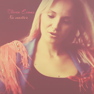 Listen to No Matter song with lyrics from Olivia Evans