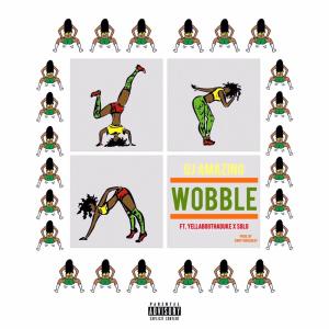 ดาวน์โหลดและฟังเพลง Wobble (feat. YellaBoii & SoloDolow) (Explicit) พร้อมเนื้อเพลงจาก Djamazing