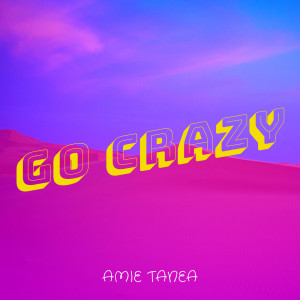 Listen to Go Crazy song with lyrics from Amie Tanea